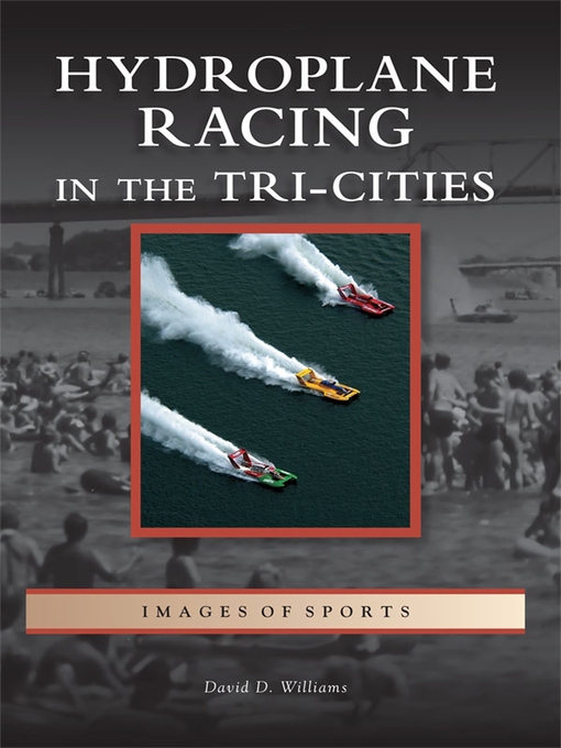 Title details for Hydroplane Racing in the Tri-Cities by David D. Williams - Available